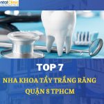 7 Trung Tâm Nha Khoa Tẩy Trắng Răng Quận 8 TPHCM Tốt Nhất