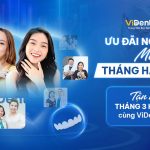 Sở hữu nụ cười tự tin hạnh phúc với chương trình ƯU ĐÃI KHỦNG của ViDental Clinic tháng 3 này