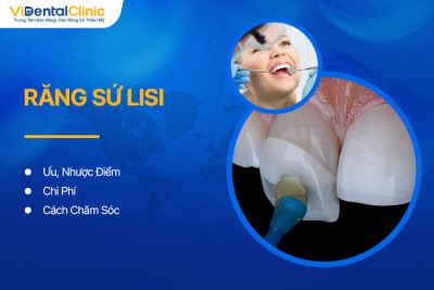 Răng Sứ Lisi Là Gì? Ưu, Nhược Điểm, Chi Phí Và Cách Chăm Sóc