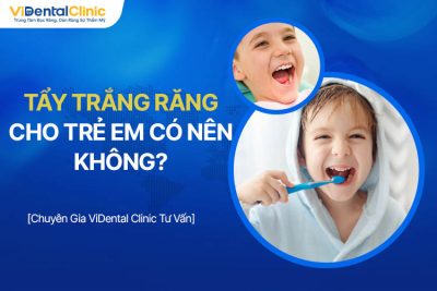 Tẩy Trắng Răng Cho Trẻ Em Có Nên Không? Phải Làm Thế Nào?