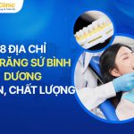 8 Địa Chỉ Bọc Răng Sứ Bình Dương Uy Tín, Chất Lượng 