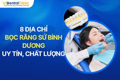 8 Địa Chỉ Bọc Răng Sứ Bình Dương Uy Tín, Chất Lượng 