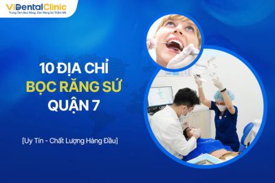 Top 9 Địa Chỉ Bọc Răng Sứ Quận 7 Uy Tín - Chất Lượng Cao